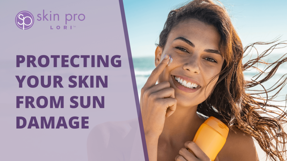 Protecting your Skin from Sun Damage  Skin Pro Lori